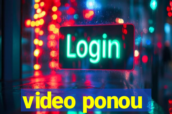 video ponou
